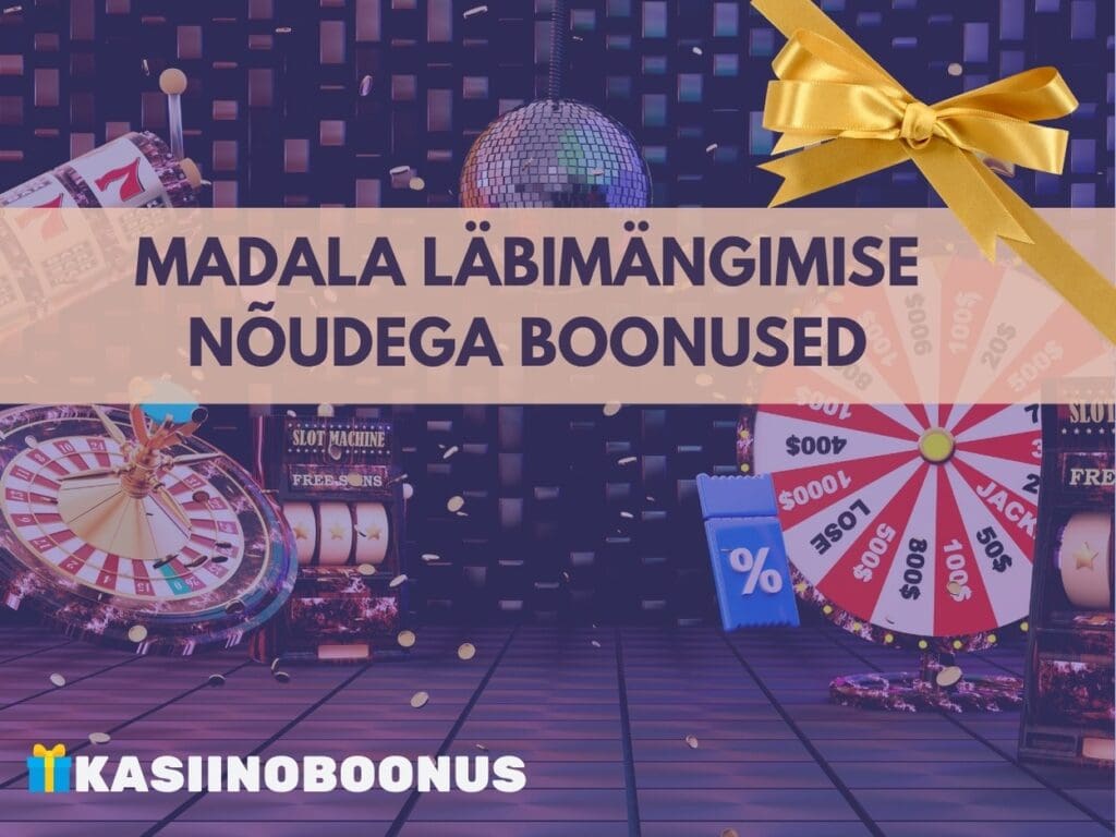 Madala läbimängimise nõudega kasiino boonused